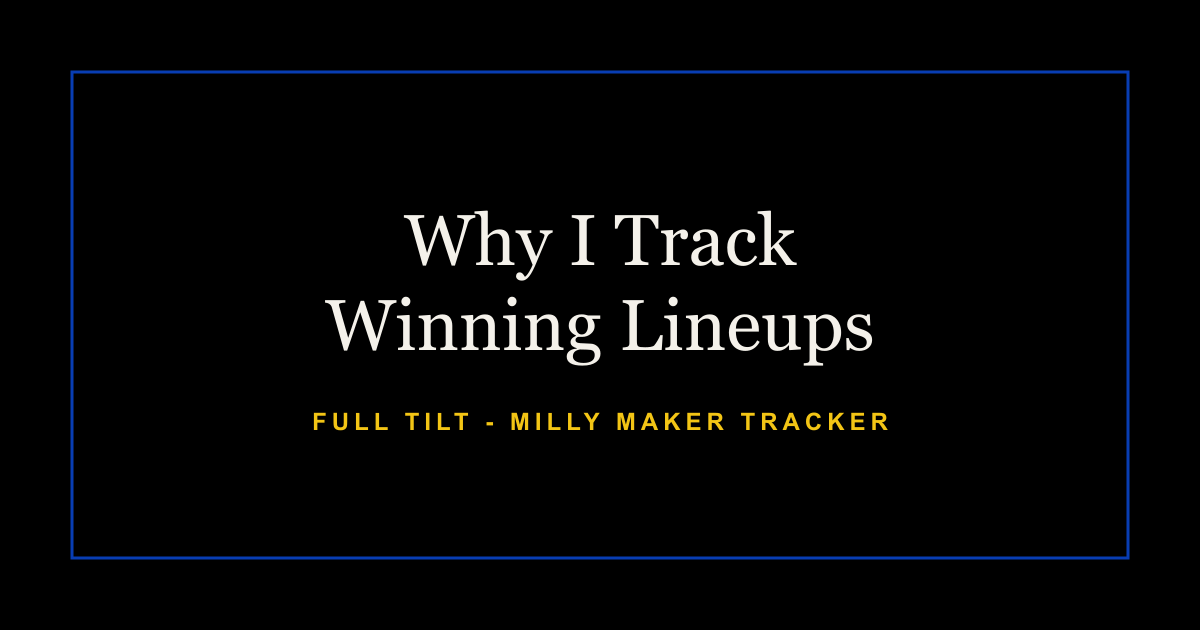 Full Tilt editorial image reading Why I Track Winning Lineups